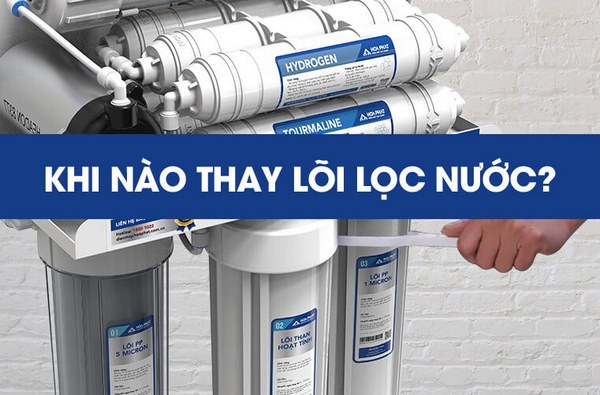 khi nào nên thay lõi lọc ro định kỳ