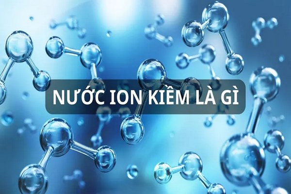 nước ion kiềm là gì