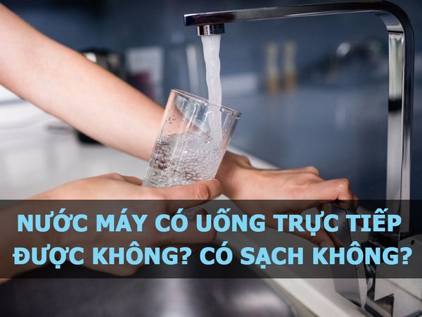 nước máy có uống được không